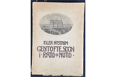 Gentofte Sogn i Fortid og Nutid af Eiler Nystrøm. Illustreret lokalhistorie 324 sider + kort.