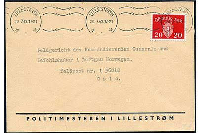 20 øre Offentlig Sak på tjenestebrev fra Politimesteren i Lillestrøm d. 20.7.1943 til Feldgericht des Kommandierende Generals und Befehlshaber im Luftgau Norwegen, Feldpost nr. L 36018, Oslo.