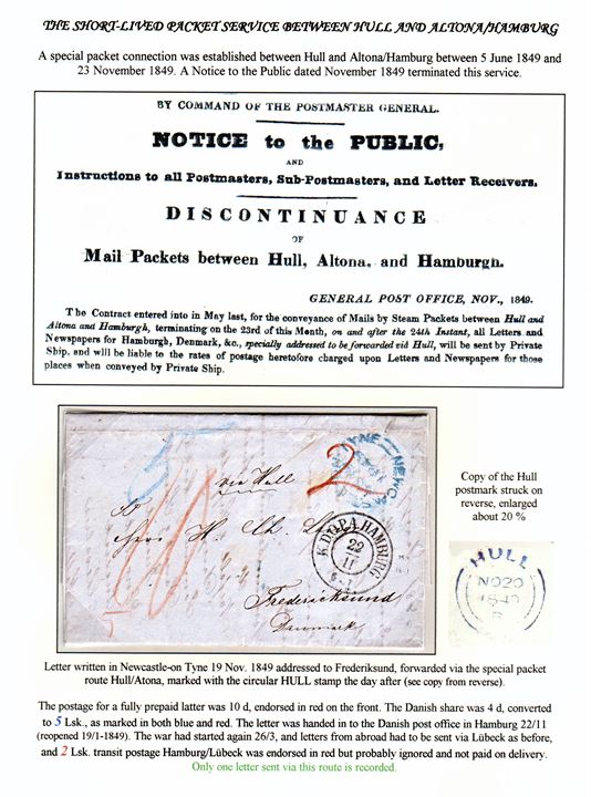 10d prepaid letter from Newcastle-on-Tyne on 19.11.1849 endorsed “via Hull” with transit cds. Hull on 20.11.1849 and K.D.O.P.A. Hamburg on 22.11.1849 to Frederikssund, Denmark. Only recorded letter sent via the short-lived packet Service between Hull – Altona/Hamburg (5.6.-23.11.1849. Mounted on exhibition page – ex. Mark Lorentzen.