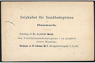 4 øre lokalt helsagsbrevkort med fortrykt meddelelse fra Selskabet for Sundhedspleien i Danmark stemplet Kjøbenhavn KB d. 7.2.1883 - eftersendt.