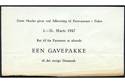 Een Gavepakke. Formular til indlevering til postvæsenet i perioden 1.-31. marts 1947 som giver ret til at afsende en gavepakke fra Færøerne til det øvrige Danmark. Sjælden.