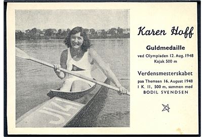 Karen Hoff. Dansk kajakroer, hvis bedste resultat var en guldmedalje i 500 m enerkajak fra Olympiaden 12 Aug. 1948. Uden adresselinier. U/no. 