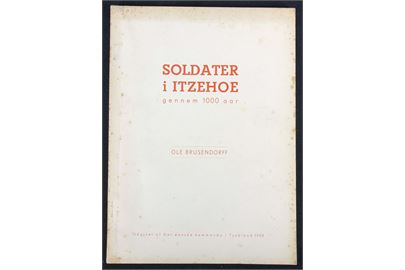 Soldater i Itzehoe gennem 1000 aar af Ole Brusendorff. 63 sider illustreret hæfte udgivet af Det danske Kommando i Tyskland.