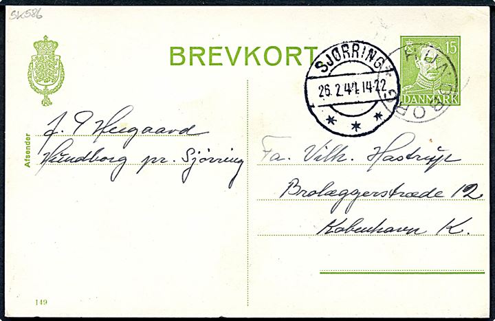 15 øre Chr. X helsagsbrevkort (fabr. 149) annulleret med udslebet stjernestempel HUNDBORG og sidestemplet Sjørring d. 26.2.1944 til København.