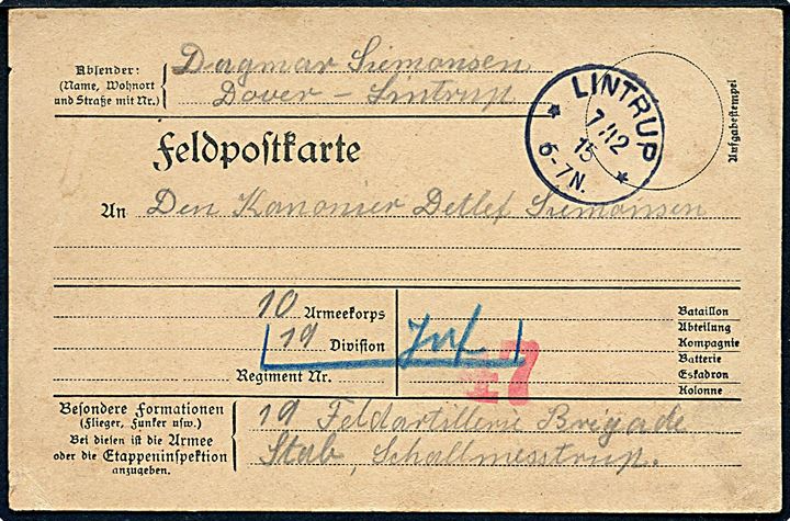 Ufrankeret feltpostkort stemplet Lintrup ** d. 7.12.1915 til sønderjysk soldat i 19. Feldartilleri Brigade.