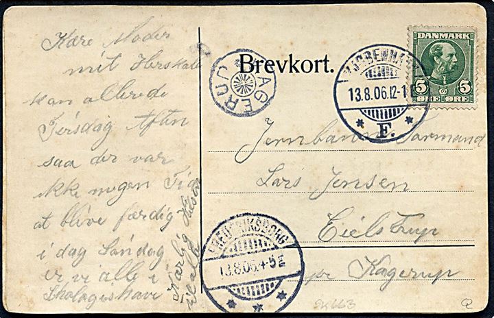 5 øre Chr. IX på relief-postkort fra Kjøbenhavn d. 13.8.1906 til Kagerup. Transit stemplet Frederiksborg d. 13.8.1906 og ank.stemplet med stjernestempel KAGERUP. Tidligst registrerede brugsdato jf. Skilling.