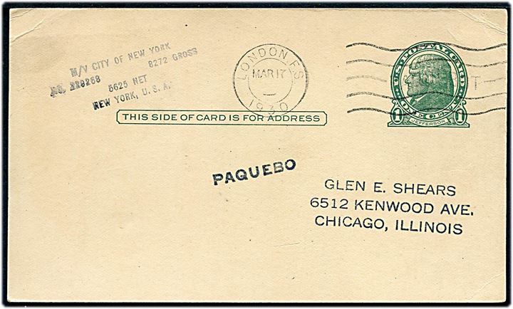 Amerikansk 1 c. helsagsbrevkort fra M/V City of New York annulleret med skibsstempel London F.S. / paquebot d. 17.3.1930 og sidestemplet Pagquebo (mangler bogstavet T) til Chicago, USA. Iflg. bagside: Arriving St. Helena Island d. 19.2.1930.