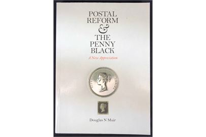 Postal Reform and the Penny Black: A New Appreciation af Douglas N. Muir. Illustreret 241 sider.
