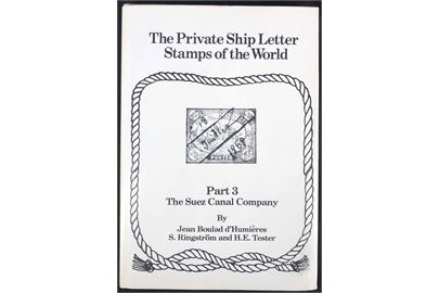 The Private Ship Letter Stamps of the World. Part 3 The Suez Canal Company af d'Humiéres, Ringström og Tester. 285 sider illustreret håndbog med bilag og indklæbet nytryk.