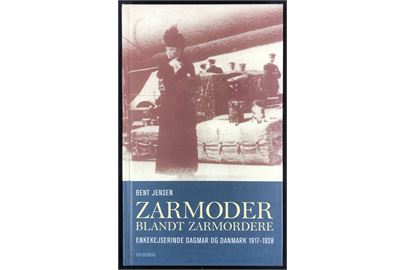 Zarmoder blandt zarmordere - enkekejserinde Dagmar og Danmark 1917-1928 af Bent Jensen. 170 sider.