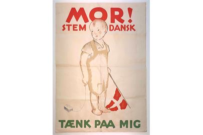 Thor Bøgelund: Original ikonisk afstemningsplakat Mor! Stem Dansk - Tænk paa mig (46x32 cm) fra genforeningen med Sønderjylland i 1920. Folder og små rifter. 