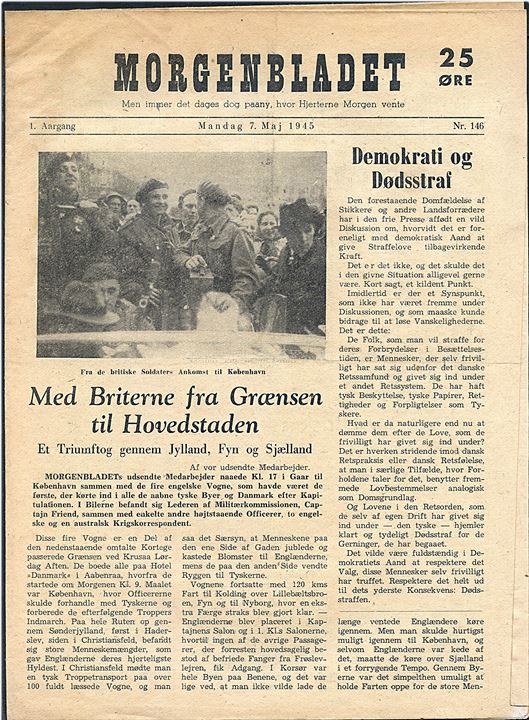 Morgenbladet, 1. Aargang no. 146 d. 7.5.1945. Illustreret tidligere illegalt blad på 8 sider i ca. A4 format. Pris 25 øre. Bl.a. billede af britiske soldaters ankomst til København.