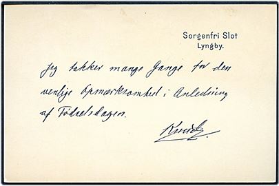 Takkekort fra Arveprins Knud i anledning af opmærksomhed til fødselsdag. Skrevet på Sorgenfri Slot, Lyngby. Uden kuvert.