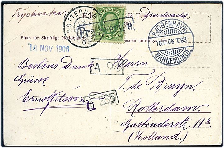5 öre Oscar II på brevkort sendt som tryksag fra Malmö annulleret med skibsstempel Fra Sverige og sidestemplet bureau Kjøbenhavn - Warnemünde T.93 d. 18.11.1906 til Rotterdam, Holland.