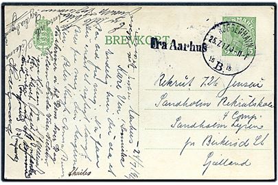 5 øre Chr. X helsagsbrevkort fra Aarhus annulleret Kjøbenhavn B. d. 25.7.1917 og sidestemplet Fra Aarhus til soldat i Sandholmlejren pr. Birkerød.