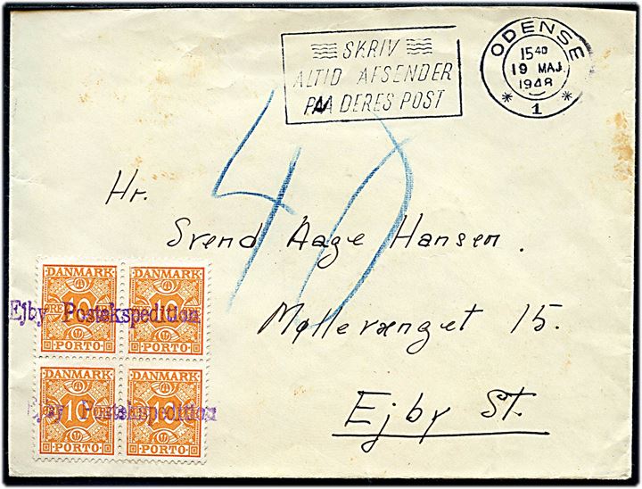 Ufrankeret brev fra Odense d. 19.5.1948 til Ejby. Udtakseret i porto med 10 øre Portomærke i fireblok annulleret med kontorstempel Ejby Postekspedition.