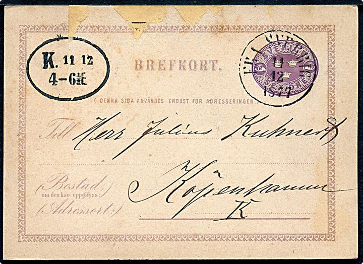 6 öre helsagsbrevkort fra Malmö annulleret med dansk antiqua skibsstempel Fra Sverige d. 11.12.1877 og sidestemplet K. d. 11.12.1877 til Kjøbenhavn.