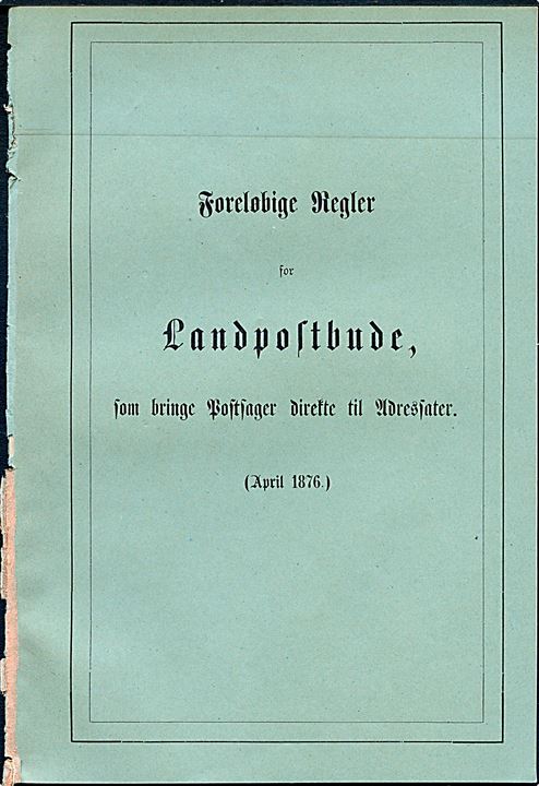 Foreløbige Regler for Landpostbude, som bringe Postsager direkte til Adressater (April 1876). Vejledning på 8 sider + omslag.