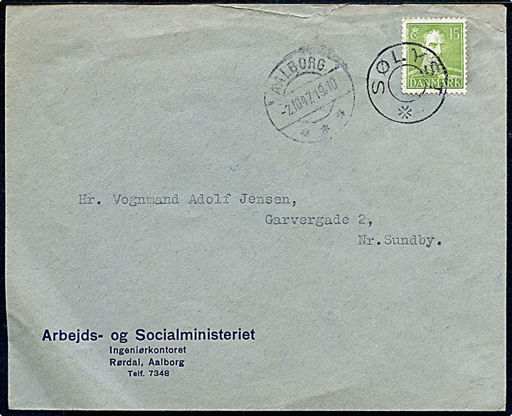 15 øre Chr. X på fortrykt kuvert fra Arbejds- og Socialministeriet Ingeniørkontoret Rørdal, Aalborg annulleret med udslebet stjernestempel SØLYST og sidestemplet Aalborg d. 2.10.1947 til Nørresundby.