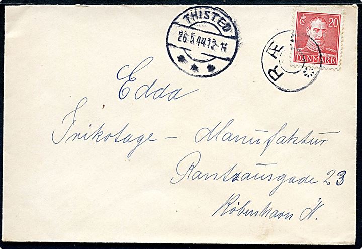 20 øre Chr. X på brev annulleret med udslebet stjernestempel RÆR og sidestemplet Thisted d. 26.5.1944 til København.