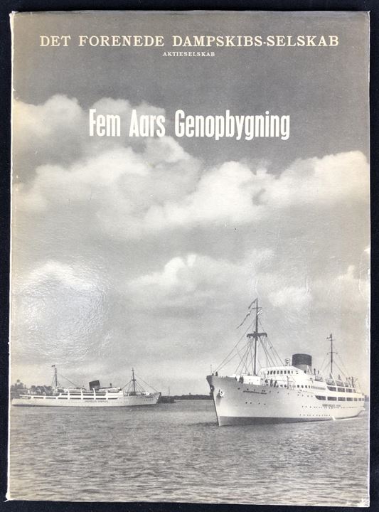 Fem Aars Genopbygning, DFDS's udvikling i perioden 1945-1950. 50 sider illustreret skrift.