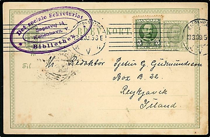 5 øre Fr. VIII helsagsbrevkort opfrankeret med 5 øre Fr. VIII fra Det Sociale Sekretariat og Bibliotek i Kjøbenhavn d. 13.3.1909 til Reykjavik, Island.