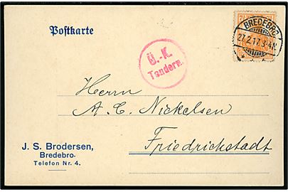 7½ pfg. Germania på brevkort stemplet Bredebro d. 27.2.1917 til Friedrichstadt. Rødt censurstempel Ü.-K. Tondern.