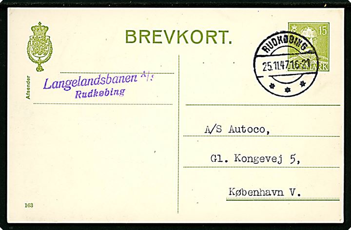 15 øre Chr. X helsagsbrevkort (fabr. 163) fra Rudkøbing d. 25.11.1947 til København. Violet afs.-stempel Langelandsbanen A/S / Rudkøbing.
