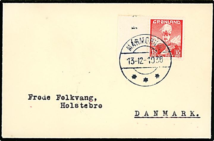 15 øre Chr. X single på lille FDC annulleret Marmorilik d. 13.12.1938 til Holstebro, Danmark. Ank.stemplet i Holstebro d. 17.7.1939.