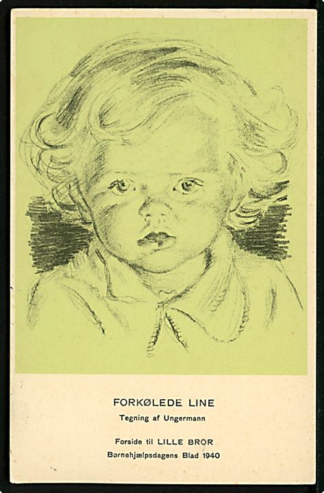 Arne Ungermann: “Forkølede Line”, Børnehjælpsdagen 1940. V. Søborg u/no. Brugt 1945. Kvalitet 7