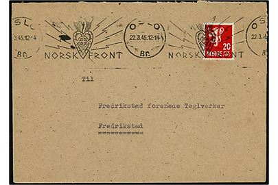 20 øre Løve på brev annulleret med båndmaskinstempel NORSK FRONT / Oslo Br. d. 22.3.1945 til Frederikstad.