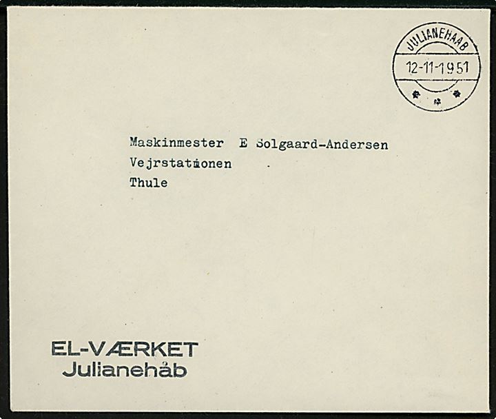 Portofrit indenrigsbrev fra El-Værket i Julianehåb stemplet Julianehaab d. 12.11.1951 til Vejrstationen i Thule. 