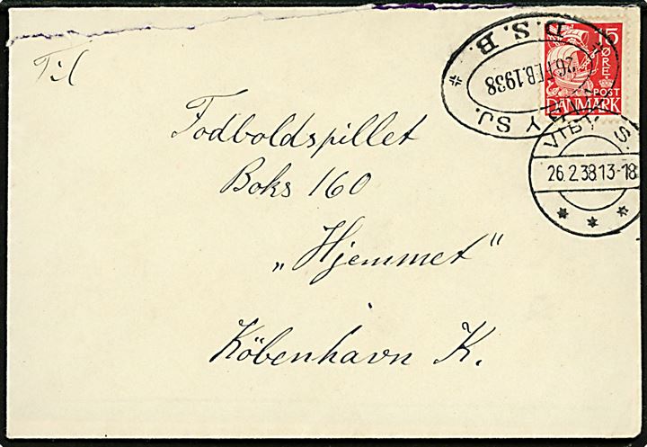 15 øre Karavel på brev fejlagtigt annulleret med ovalt jernbanestempel VIBY SJ. * D.S.B. * d.26.2.1938 og sidestemplet brotype IIc Viby S. d. 26.2.1938 til København. 