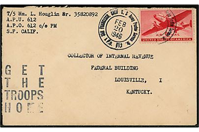 6 cents Transport på luftpostbrev annulleret San Francisco, Calif. U. S. Army Postal Service Br. A.P.O. 612 (= Fuchu, Japan) d. 20.2.1946 til Louisville, USA. Sort propaganda stempel GET THE TROOPS HOME. 
