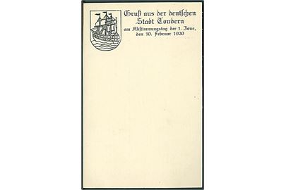 15 pfg. Fælles udg. helsagsbrevkort med tiltryk: Gruss aus der deutschen Syadt Tondern am Abstimmungstag der 1. Zone, den 10. Februar 1920. Ubrugt.