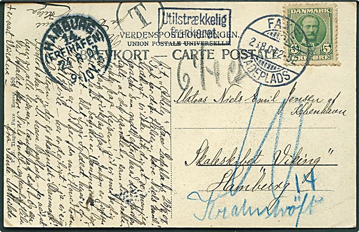 5 øre Fr. VIII på underfrankeret brevkort fra Faxe Ladeplads d. 26.8.1907 til Skoleskibet Viking i Hamburg. Stemplet T og Utilstrækkelig frankeret samt udtakseret i 10 pfg. tysk porto.