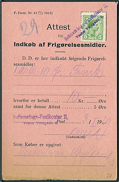 5 øre Chr. X annulleret med kontorstempel Indleverings-Postkontor 11 Vester Voldgade 4 d. 3.1.1920 på Attest for Indkøb af Frigørelsesmidler F. Form. Nr. 43 (1/7 1919).