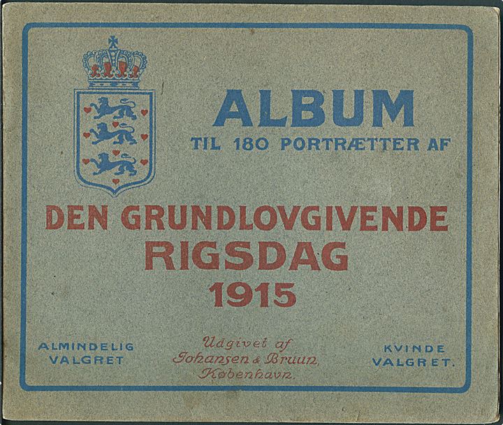 Den Grundlovsgivende Rigsdag 1915. Album til 180 portrætter. Johansen & Bruun. Ca. halvfuld med samlemærkater af rigsdagsmedlemmer. Lidt slidt.