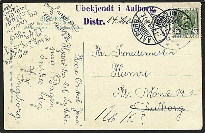 5 øre Fr. VIII på brevkort fra Horslunde d. 6.12.1909 til Aalborg. Eftersendt til København med 2-liniestempel: Ubekjendt i Aalborg. Distr.