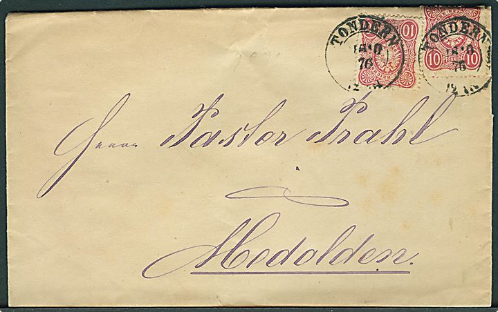 10 pfg. Pfennige udg. (2) på brev annulleret med 2-ringsstempel Tondern d. 18.10.1876 til Medolden. Et mærke ombøjet.