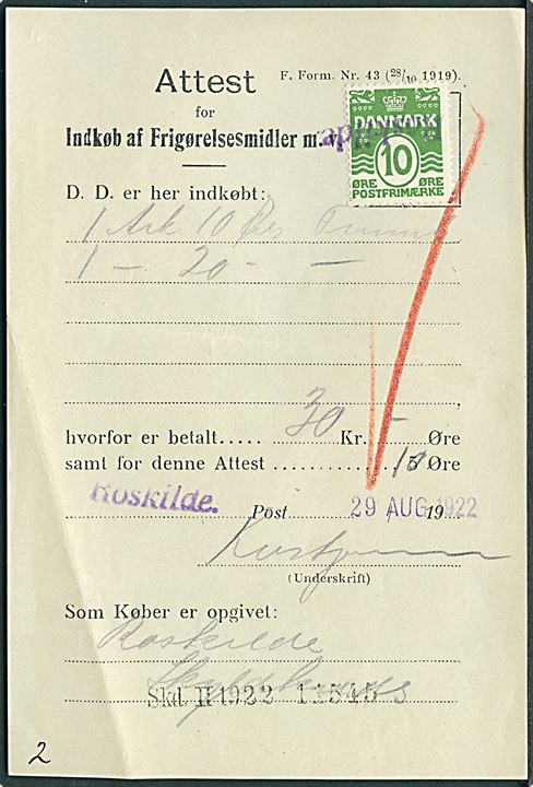 10 øre Bølgelinie annulleret med liniestempel Roskilde på Attest for Indkøb af Frigørelsesmidler m.v. - F. Form. Nr. 43 (28/10 1919) dateret Roskilde d. 29.8.1922.