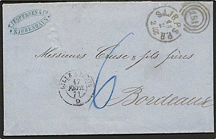 1871. Ufrankeret portobrev fra Kjøbenhavn med kombineret nr.stempel 181/ SJ.JB.P.S.P.B. d. 14.2.1871 via fransk bureau Lille a Paris til Bordeaux, Frankrig.