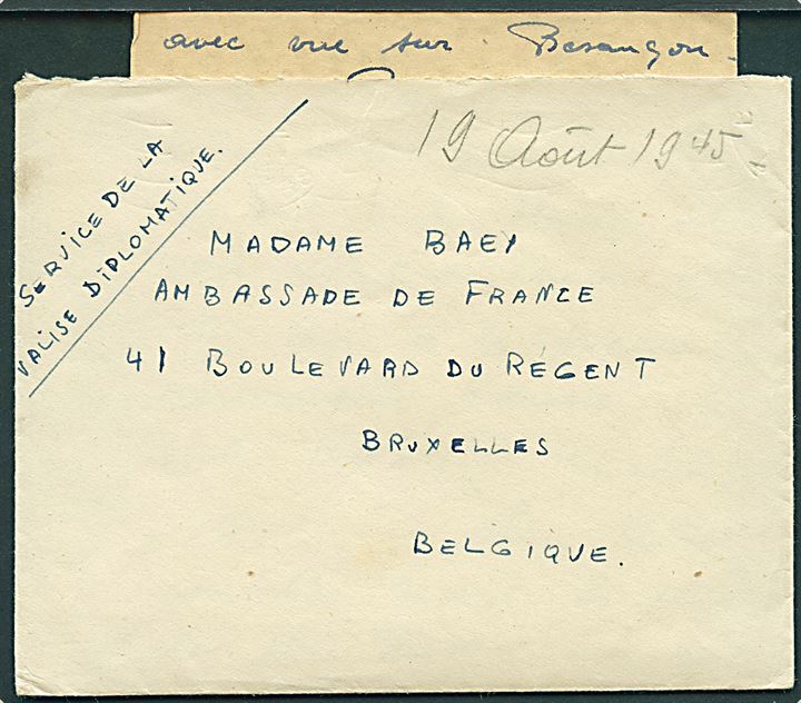 Ufrankeret inderkuvert med indhold dateret Besacon d. 19.8.1945 påskrevet Service de la Valise Diplomatique til den franske ambassade i Bruxelles, Belgien. På bagsiden fransk militær afs. ændret til Besancon.