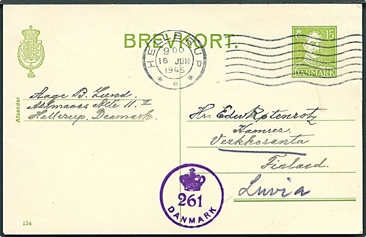 15 øre Chr. X helsagsbrevkort (fabr. 154) fra Hellerup d. 16.6.1945 til Verkkoranta, Finland - eftersendt. Dansk efterkrigscensur (krone)/261/Danmark.