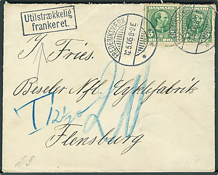 5 øre Chr. IX (2) på underfrankeret brev fra Frederiksværk d. 12.5.1906 til Flensburg, Tyskland. Rammestempel Utilstrækkelig frankeret. og udtakseret i 20 pfg. tysk porto.