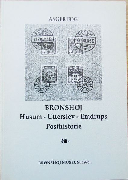 Brønshøj - Husum, Utterslev - Emdrups Posthistorie af Asger Fog. 48 sider illustreret hæfte med omtale af posthistorie og stempler. Brønshøj Museum 1994.