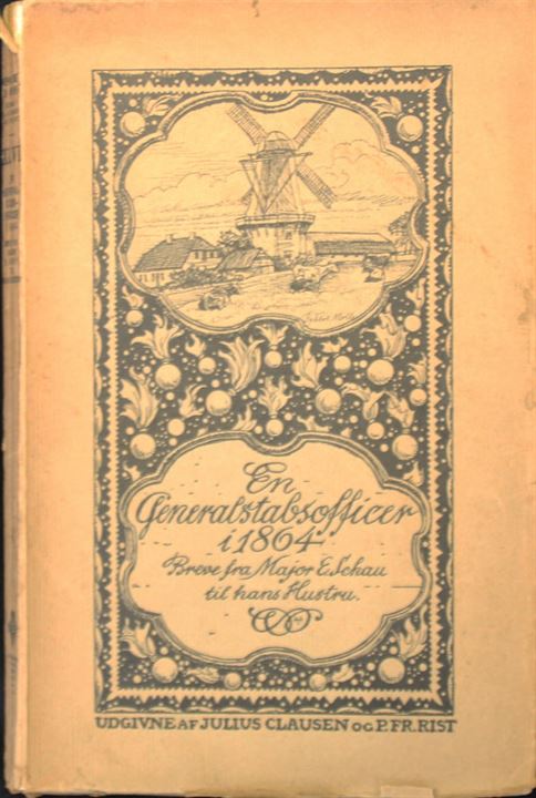 En Generalstabsofficer i 1864, Breve fra Major E. Schau til hans Hustru. Gyldendal 1925. 145 sider. 