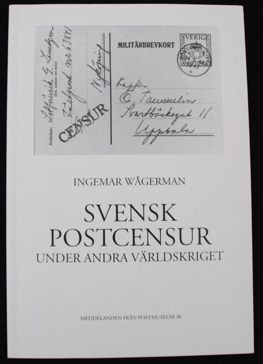 Svensk Postcensur under andra världskriget af Ingemar Wågerman. Flot posthistorisk håndbog og katalog. Meddelanden från Postmuseum 38 på 118 sider.