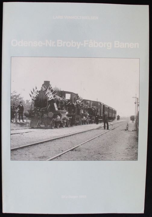 Odense - Nr. Broby - Fåborg Banen af Lars Viinholt-Nielsen. 128 sider jernbanehistorie. SFJ-Bøger 1993. Flot kvalitet.