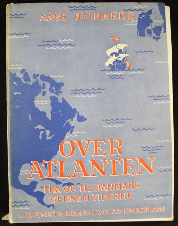 Over Atlanten - fra og til Danmark gennem tiderne af Aage Heinberg. 340 sider illustreret historie om bl.a. Skandinavien-Amerika Linie. Løs i ryggen.